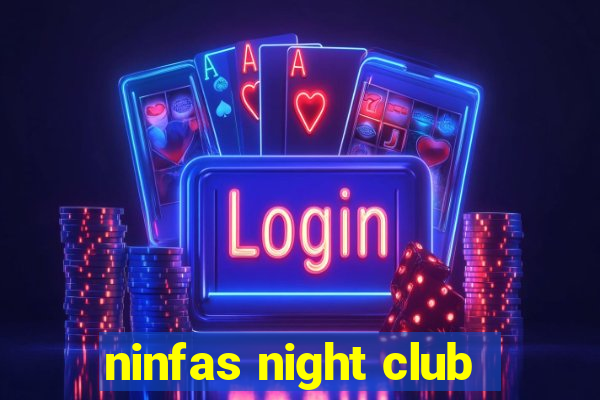 ninfas night club